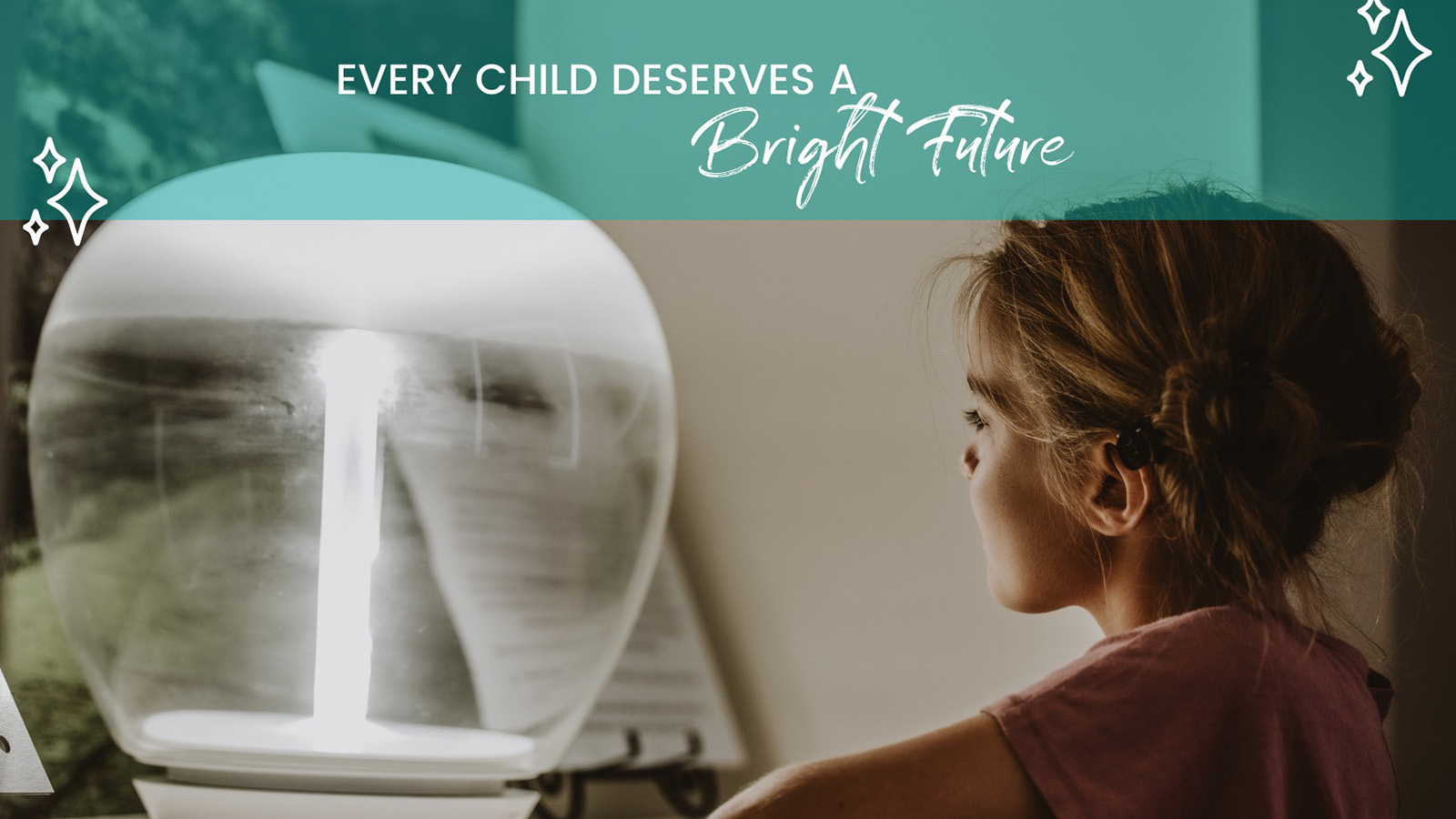 Every child deserves a bright future.